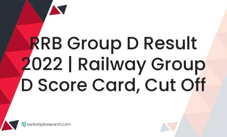 RRB Group D Result 2022 | Railway Group D Score Card, Cut off