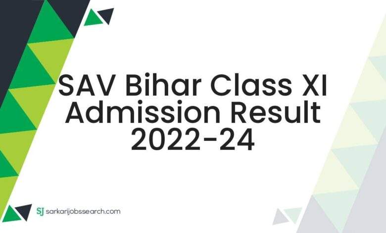 SAV Bihar Class XI Admission Result 2022-24