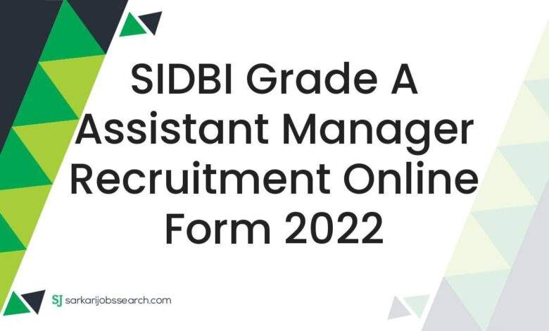 SIDBI Grade A Assistant Manager Recruitment Online Form 2022