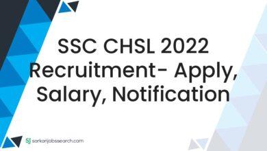 SSC CHSL 2022 Recruitment- Apply, Salary, Notification