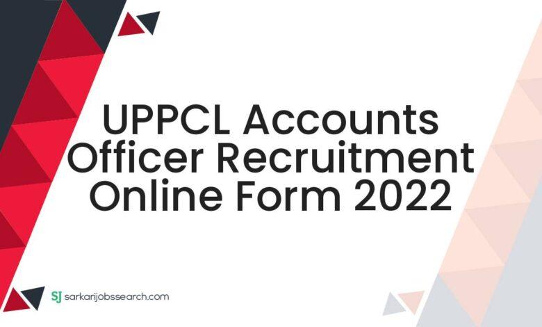 UPPCL Accounts Officer Recruitment Online Form 2022