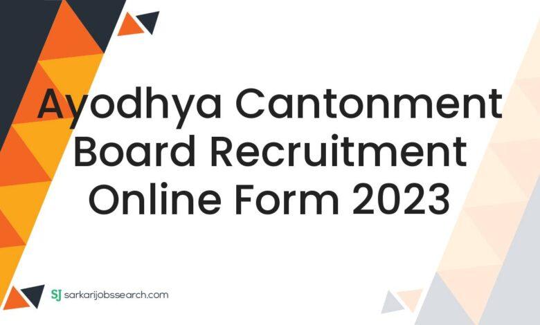 Ayodhya Cantonment Board Recruitment Online Form 2023