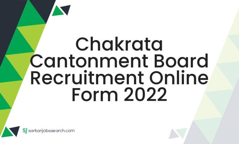 Chakrata Cantonment Board Recruitment Online Form 2022