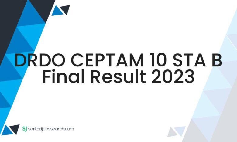 DRDO CEPTAM 10 STA B Final Result 2023