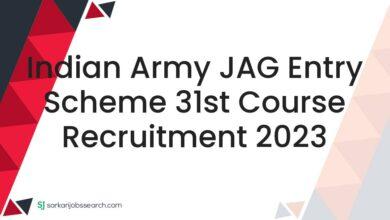 Indian Army JAG Entry Scheme 31st Course Recruitment 2023