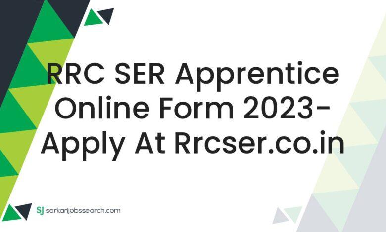 RRC SER Apprentice Online Form 2023- Apply at rrcser.co.in