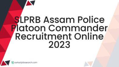 SLPRB Assam Police Platoon Commander Recruitment Online 2023