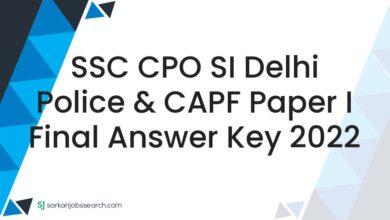 SSC CPO SI Delhi Police & CAPF Paper I Final Answer Key 2022