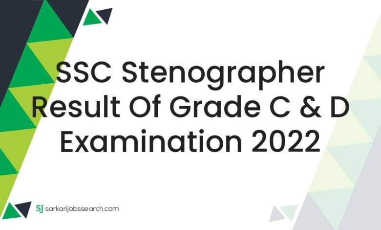 SSC Stenographer Result of Grade C & D Examination 2022