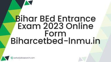 Bihar BEd Entrance Exam 2023 Online Form biharcetbed-lnmu.in