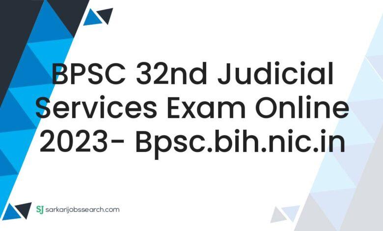 BPSC 32nd Judicial Services Exam Online 2023- bpsc.bih.nic.in