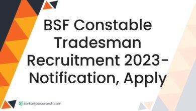 BSF Constable Tradesman Recruitment 2023- Notification, Apply