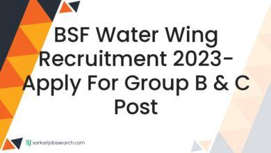 BSF Water Wing Recruitment 2023- Apply For Group B & C Post