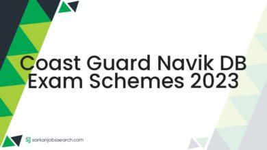 Coast Guard Navik DB Exam Schemes 2023
