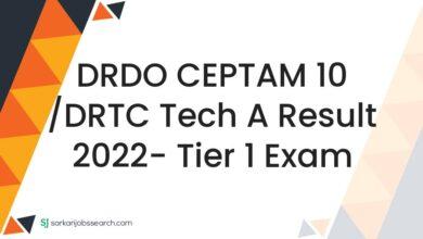 DRDO CEPTAM 10 /DRTC Tech A Result 2022- Tier 1 Exam