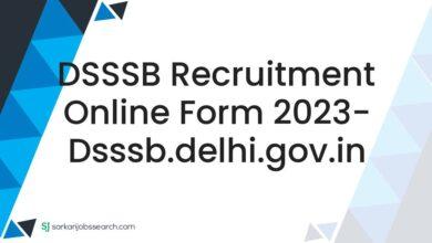 DSSSB Recruitment Online Form 2023- dsssb.delhi.gov.in