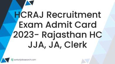 HCRAJ Recruitment Exam Admit Card 2023- Rajasthan HC JJA, JA, Clerk