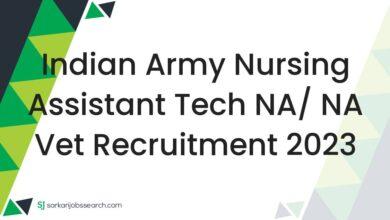 Indian Army Nursing Assistant Tech NA/ NA Vet Recruitment 2023