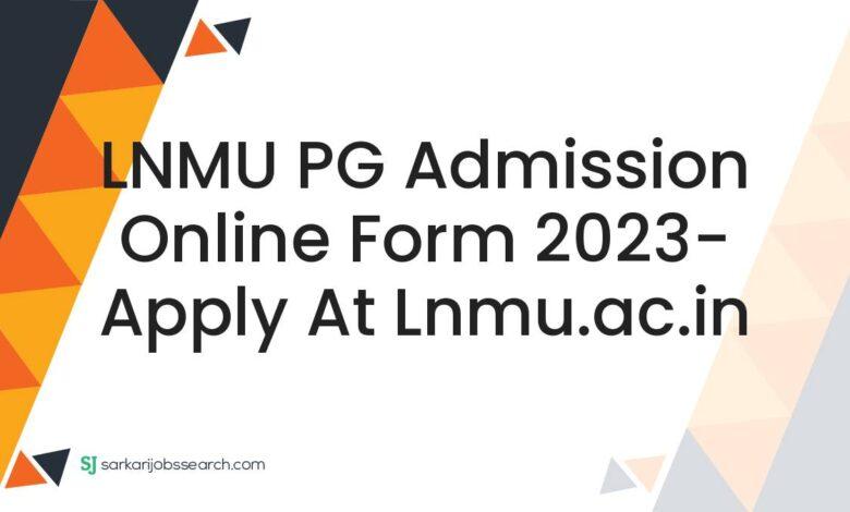 LNMU PG Admission Online Form 2023- Apply at lnmu.ac.in