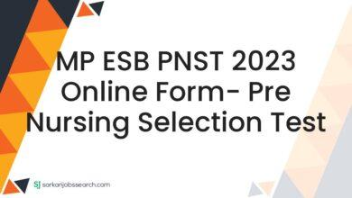 MP ESB PNST 2023 Online Form- Pre Nursing Selection Test