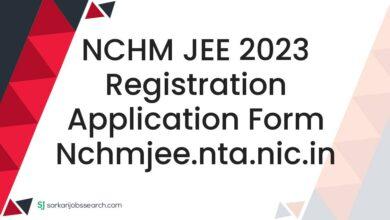NCHM JEE 2023 Registration Application Form nchmjee.nta.nic.in