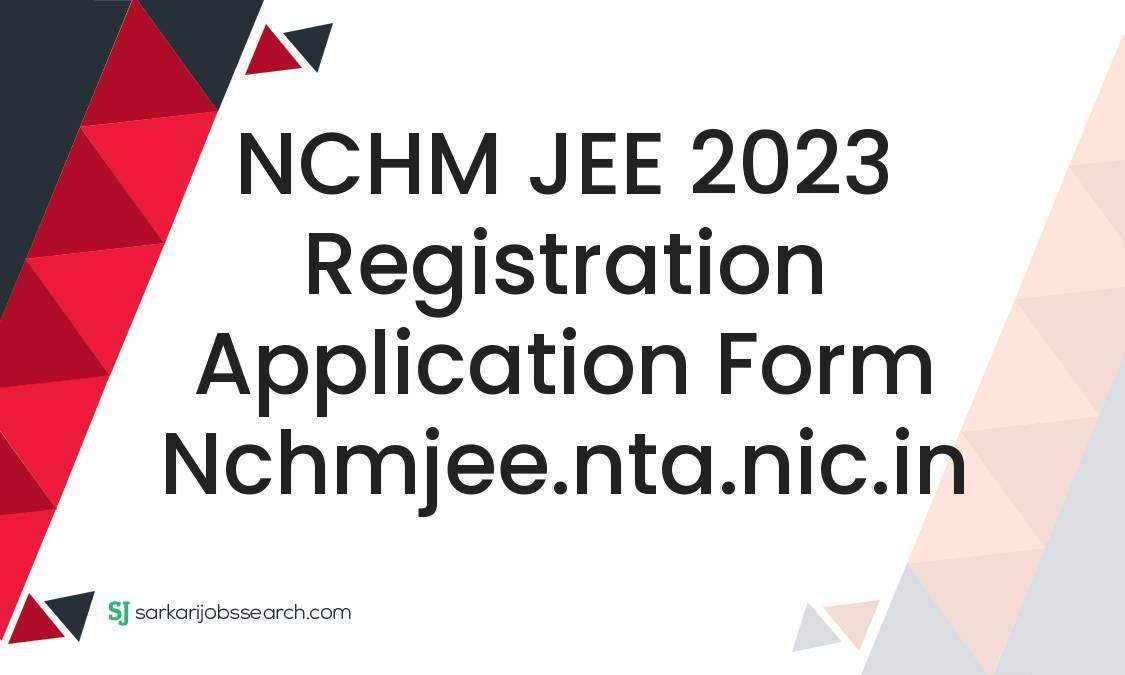 NCHM JEE 2023 Registration Application Form nchmjee.nta.nic.in ...