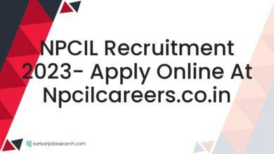 NPCIL Recruitment 2023- Apply Online At npcilcareers.co.in