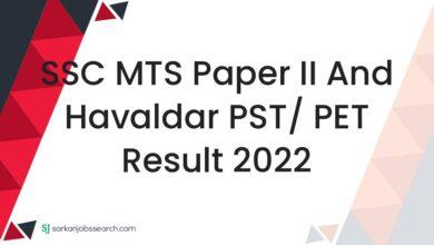 SSC MTS Paper II and Havaldar PST/ PET Result 2022