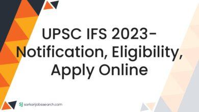 UPSC IFS 2023- Notification, Eligibility, Apply Online