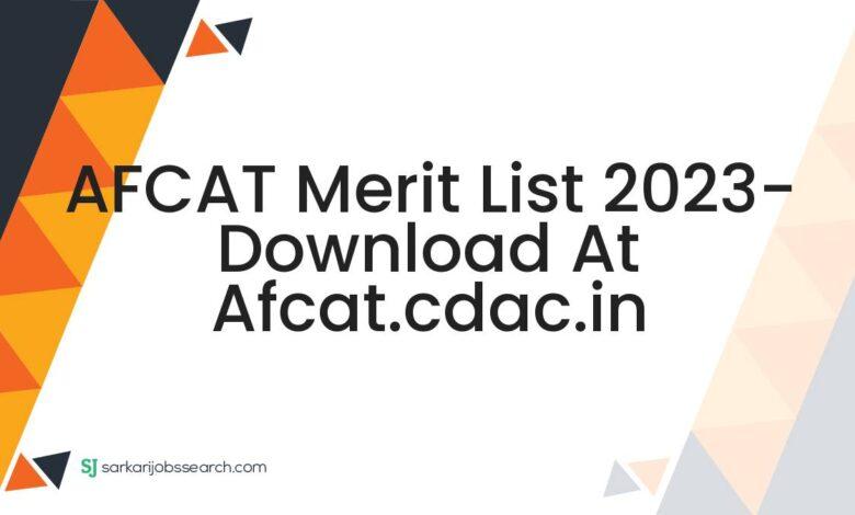 AFCAT Merit List 2023- Download At afcat.cdac.in