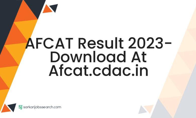 AFCAT Result 2023- Download At afcat.cdac.in