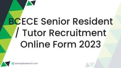 BCECE Senior Resident / Tutor Recruitment Online Form 2023