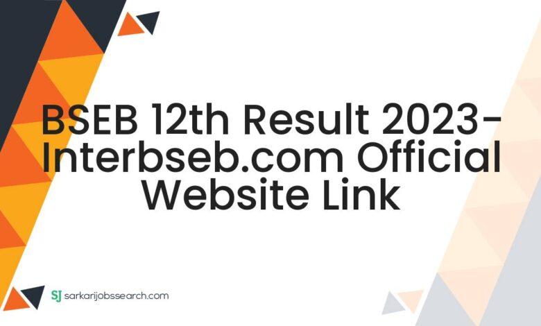 BSEB 12th Result 2023- interbseb.com Official Website Link