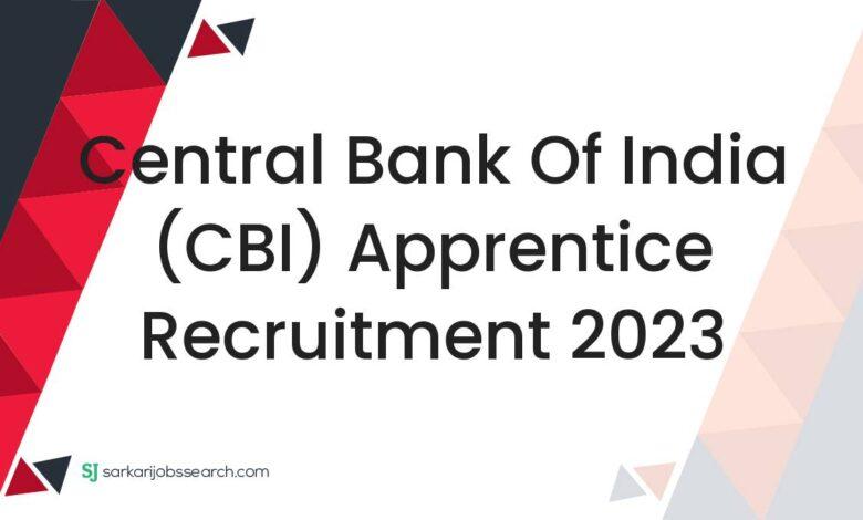 Central Bank of India (CBI) Apprentice Recruitment 2023
