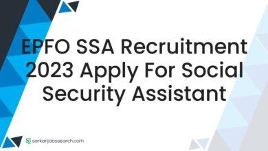 EPFO SSA Recruitment 2023 Apply For Social Security Assistant