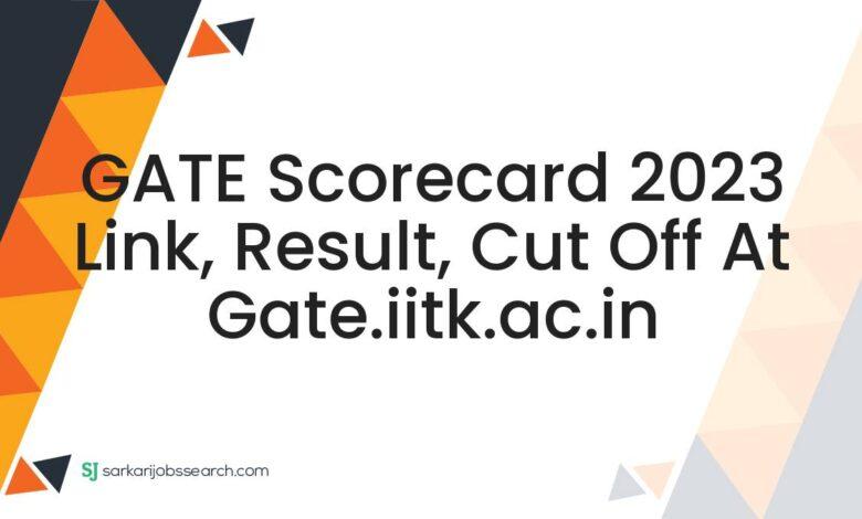 GATE Scorecard 2023 Link, Result, Cut Off At gate.iitk.ac.in