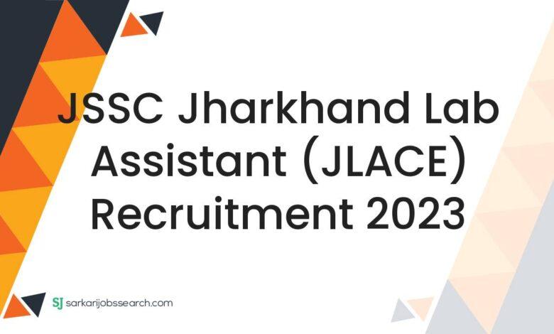 JSSC Jharkhand Lab Assistant (JLACE) Recruitment 2023