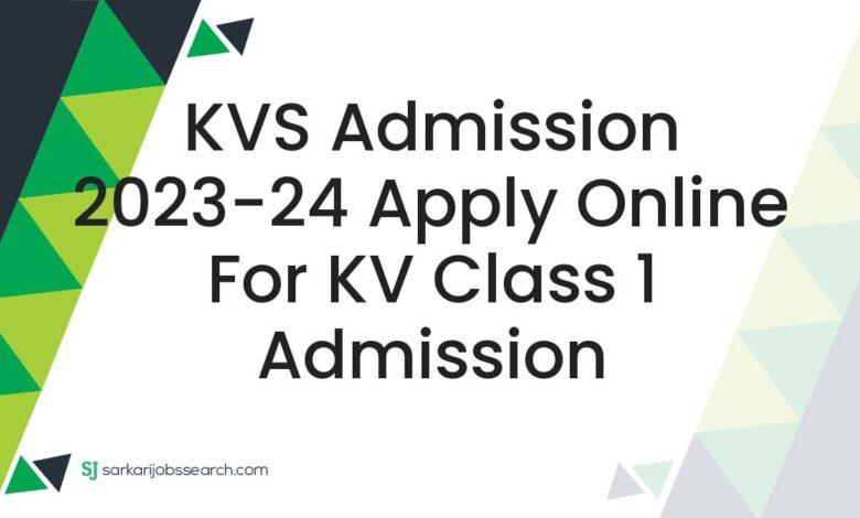 KVS Admission 2023-24 Apply Online For KV Class 1 Admission
