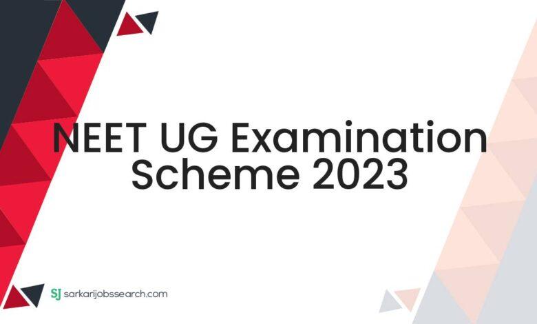 NEET UG Examination Scheme 2023