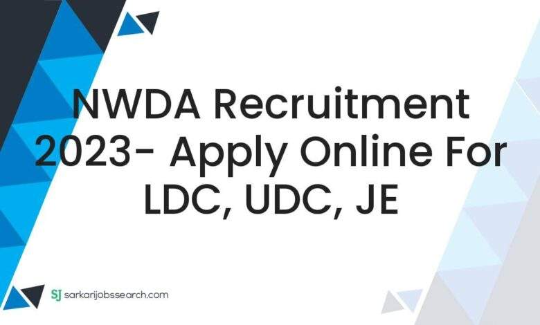 NWDA Recruitment 2023- Apply Online For LDC, UDC, JE