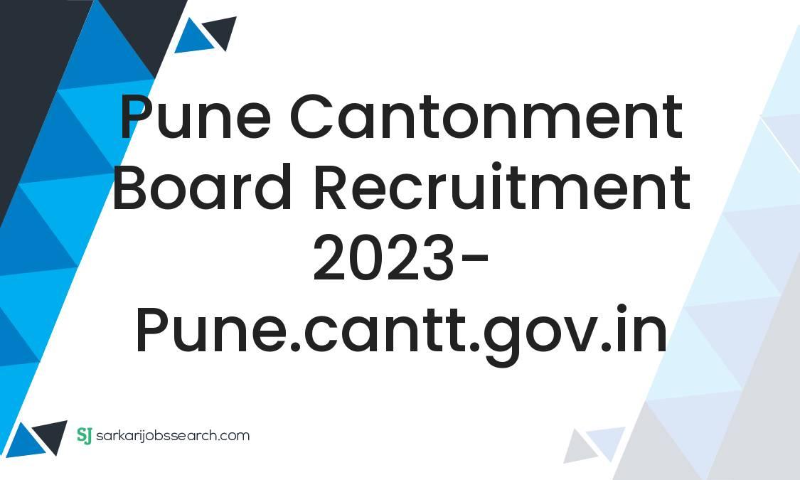 Pune Cantonment Board Recruitment 2023 pune.cantt.gov.in