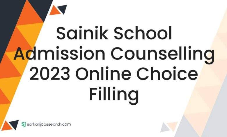 Sainik School Admission Counselling 2023 Online Choice Filling