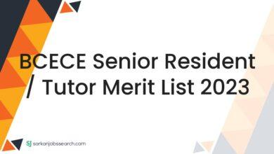 BCECE Senior Resident / Tutor Merit List 2023