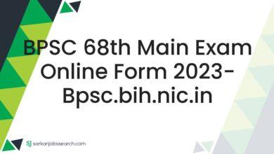 BPSC 68th Main Exam Online Form 2023- bpsc.bih.nic.in