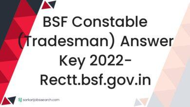 BSF Constable (Tradesman) Answer Key 2022- rectt.bsf.gov.in