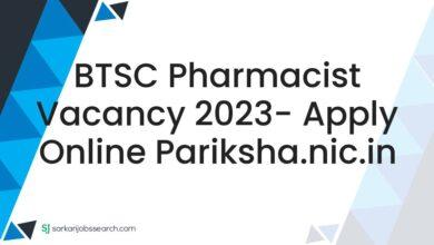 BTSC Pharmacist Vacancy 2023- Apply Online pariksha.nic.in