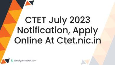 CTET July 2023 Notification, Apply Online at ctet.nic.in