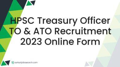 HPSC Treasury Officer TO & ATO Recruitment 2023 Online Form