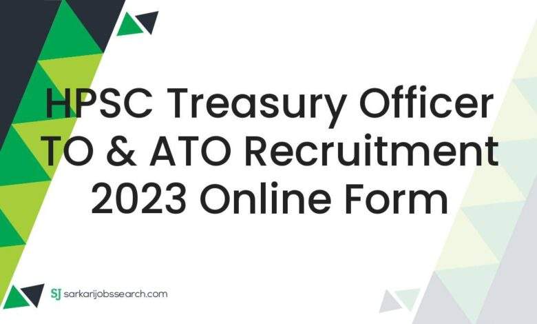 HPSC Treasury Officer TO & ATO Recruitment 2023 Online Form