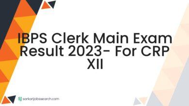 IBPS Clerk Main Exam Result 2023- For CRP XII